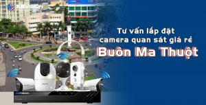 Tu van lap dat camera quan sat gia re tai TP Buon Ma Thuot