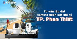 Tu van lap dat camera quan sat gia re tai TP Phan Thiet